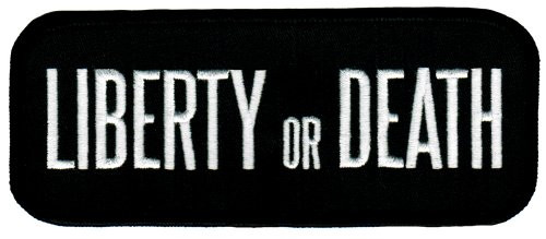 Liberty Or Death Embroidered Patch Patriotic American Iron-On Emblem