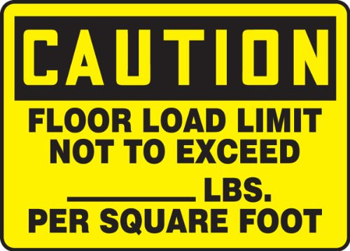 CAUTION FLOOR LOAD LIMIT NOT TO EXCEED ___ LBS. PER SQUARE FOOT Sign - 10 inch x 14 inch Plastic CAUTION FLOOR LOAD LIMIT NOT TO EXCEED ___ LBS. PER SQUARE FOOT Sign - 10 inch x 14 inch Plastic
