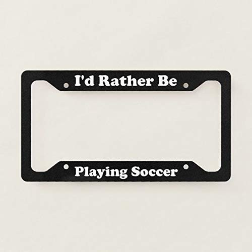 Id Rather Be Playing Soccer License Plate Frame