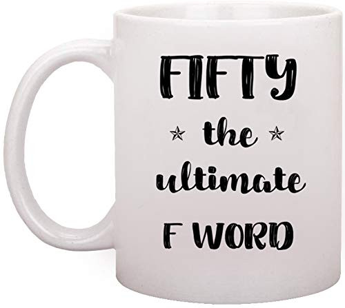 ORIGIN MUGS Fifty The Ultimate F Word-1970 50th Birthday Gifts for Women and Men-Funny Bday Gift Idea for Mom Dad Husband Wife-50 Year Old Funny 11 oz Tea Cup Coffee Mug