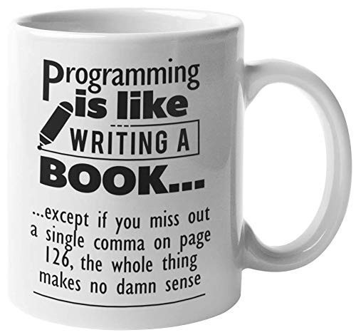 Programming Is Like Writing A Book. Funny Programmer Codes Coffee Tea Mug For Computer Programmers  Software Engineers  It Professionals  Web Designers  Coders  Beginners Students -11Oz-