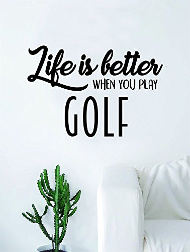 Life is Better When You Play Golf Quote Decal Sticker Wall Vinyl Art Home Decor Inspirational