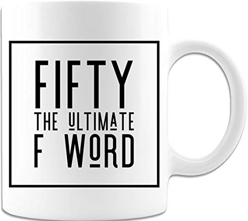 Fifty The Ultimate F Word Birthday Mug Drink Tea Milk Cute Funny Coffee Mug 11oz