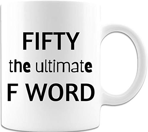 Fifty The Ultimate F Word! Coffee Mug 11oz Premium Quality Gift Idea for 50th Birthday for Women and Men
