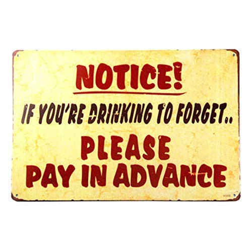 Vintage Notice Sign. If You re Drinking to Forget  Please Pay in Advance Outdoor Wall plaques 11.8 inch x 7.9 inch