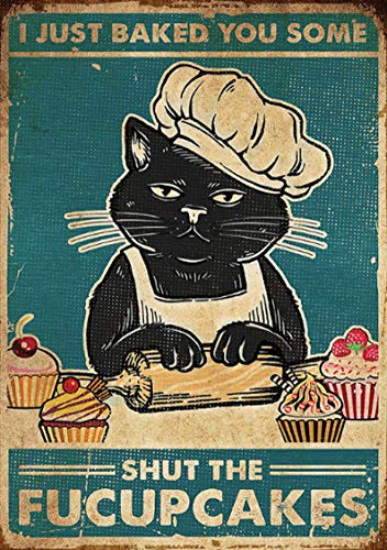 Metal Sign Funny I Just Baked You Some Shut The Fucupcakes No Framed Poster Custom Metal Signs Outdoor Personalized 12x8 inch