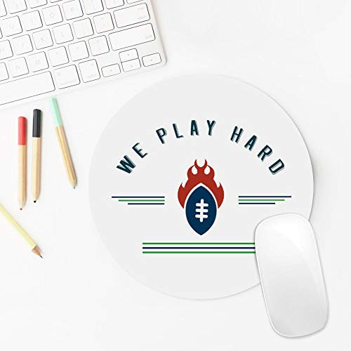 We Play Hard Football Round Mouse Pad Non-Slip Rubber Mousepad Ideal for Office or Home Computer  Laptop  Study  Gaming Mouse Mat.