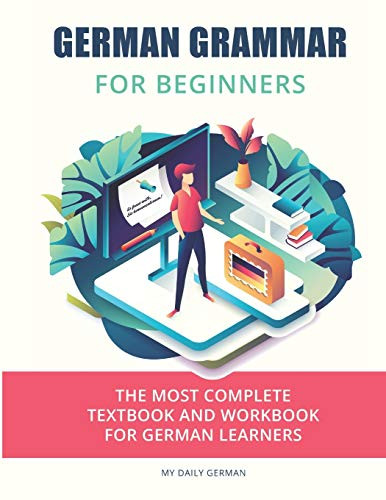 German Grammar For Beginners  The most complete textbook and workbook for German Learners -German Grammar Textbook-