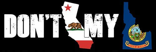 Don t California My Idaho Bumper Sticker -Funny id no cali Stop ca-