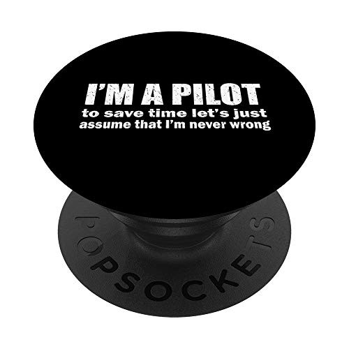 I m A Pilot Let s Assume I Am Never Wrong - Funny Gift PopSockets PopGrip  Swappable Grip for Phones  and  Tablets