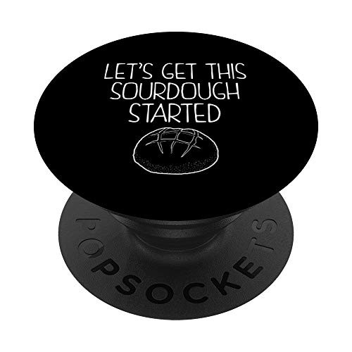 Let s Get This Sourdough Started Bread Baker PopSockets Grip and Stand for Phones and Tablets