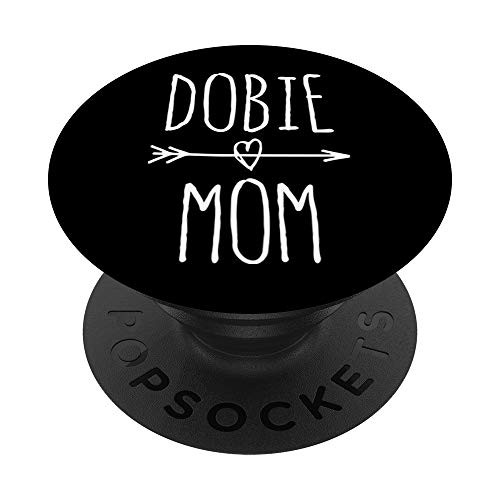 Dobie Mom Doberman Pinscher Dog Mom Gift PopSockets PopGrip  Swappable Grip for Phones  and  Tablets Dobie Mom Doberman Pinscher Dog Mom Gift PopSockets PopGrip  Swappable Grip for Phones  and  Tablets