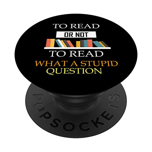 To Read or not to Read Funny Book Nerd Reading for Bookworm PopSockets PopGrip Swappable Grip for Phones and Tablets To Read or not to Read Funny Book Nerd Reading for Bookworm PopSockets PopGrip Swappable Grip for Phones and Tablets