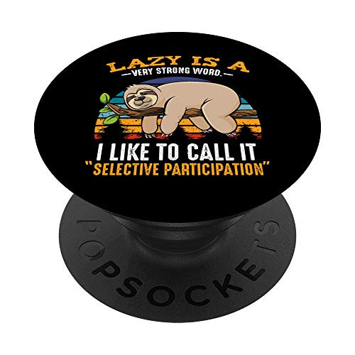 Lazy Is A Very Strong Word Sloth Animal Sleepy Lazy People PopSockets PopGrip Swappable Grip for Phones and Tablets Lazy Is A Very Strong Word Sloth Animal Sleepy Lazy People PopSockets PopGrip Swappable Grip for Phones and Tablets
