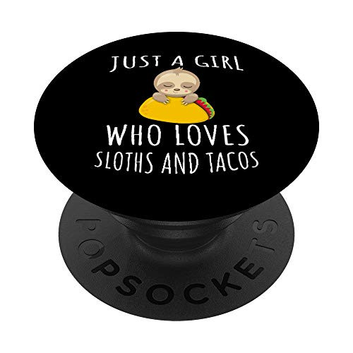 Just a girl who loves Sloths and Tacos - Funny Animals PopSockets PopGrip Swappable Grip for Phones and Tablets Just a girl who loves Sloths and Tacos - Funny Animals PopSockets PopGrip Swappable Grip for Phones and Tablets