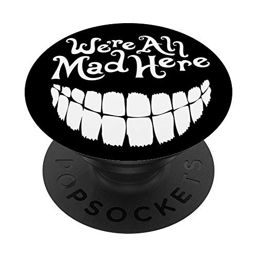 We re All Mad Here - Crazy Smiley PopSockets Grip and Stand for Phones and Tablets