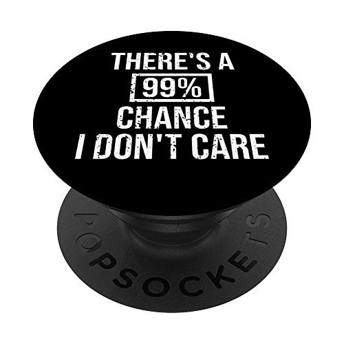 99 percent  I Don t Care Funny Sarcastic Quotes Vintage Sarcasm Gift PopSockets PopGrip  Swappable Grip for Phones  and  Tablets