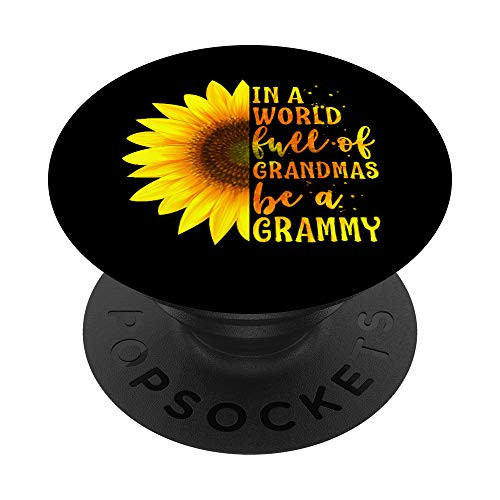 In a World full of Grandmas be a Grammy Sunflower Gift PopSockets PopGrip  Swappable Grip for Phones  and  Tablets
