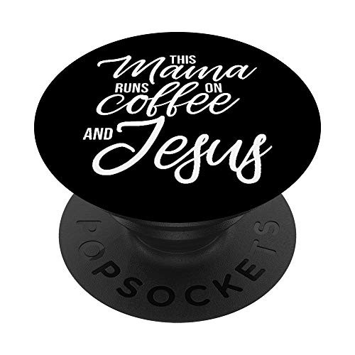 This Mama Runs On Coffee And Jesus - Christian Mother PopSockets PopGrip  Swappable Grip for Phones  and  Tablets This Mama Runs On Coffee And Jesus - Christian Mother PopSockets PopGrip  Swappable Grip for Phones  and  Tablets