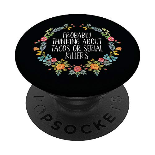 Probably Thinking About Tacos Or Serial Killers True Crime PopSockets Grip and Stand for Phones and Tablets