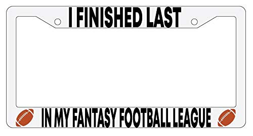 Dots Gifts I Finished Last in My Fantasy Football League White Plastic License Plate Frame DG