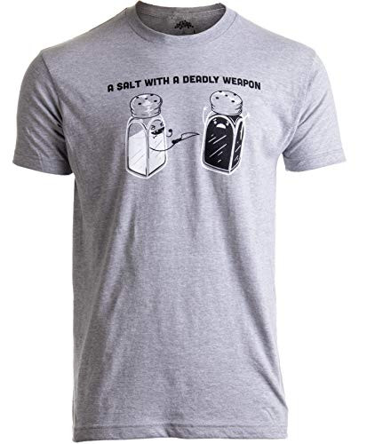 A Salt with a Deadly Weapon - Dad Joke Humor Funny Pun Grandpa Men Women T-Shirt--Adult M-