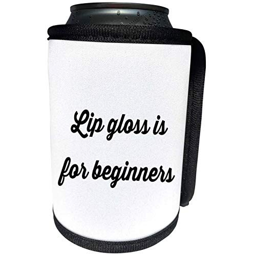 3dRose Tory Anne Collections Quotes - LIP GLOSS IS FOR BEGINNERS - Can Cooler Bottle Wrap -cc_223147_1-