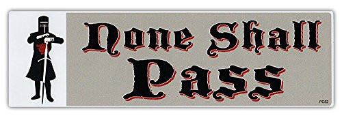 Bumper Sticker Decal - None Shall Pass Quote - Black Knight and King Arthur -Monty Python and The Holy Grail-