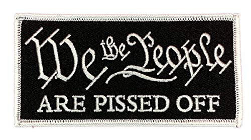 We The People are Pissed Off Patch  Iron on Sew on - 4.0 X 2.0 -WP9