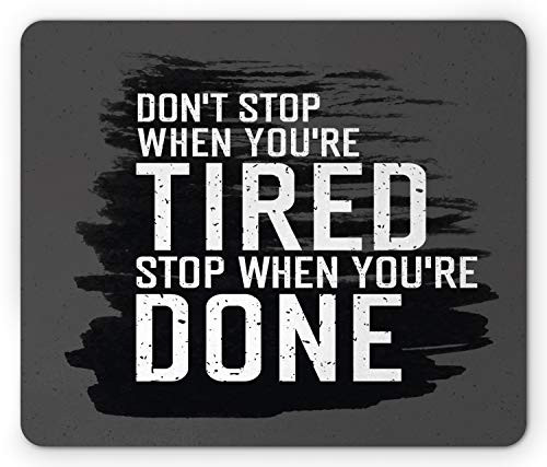 Ambesonne Fitness Mouse Pad  Motivational Words Dont Stop Encouraging Keep Moving Brush Strokes  Rectangle Non-Slip Rubber Mousepad  Standard Size  Charcoal Grey