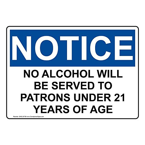 Notice No Alcohol Will Be Served to Patrons Under 21 Years of Age OSHA Safety Sign  10x7 in. Plastic by ComplianceSigns