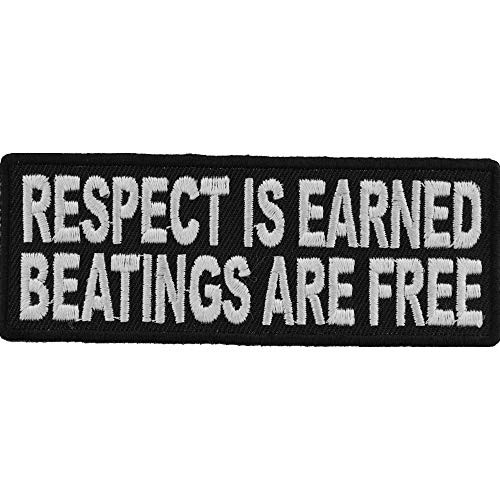 Respect is Earned Beatings are Free Funny Patch - 4x1.5 inch. Embroidered Iron on Patch