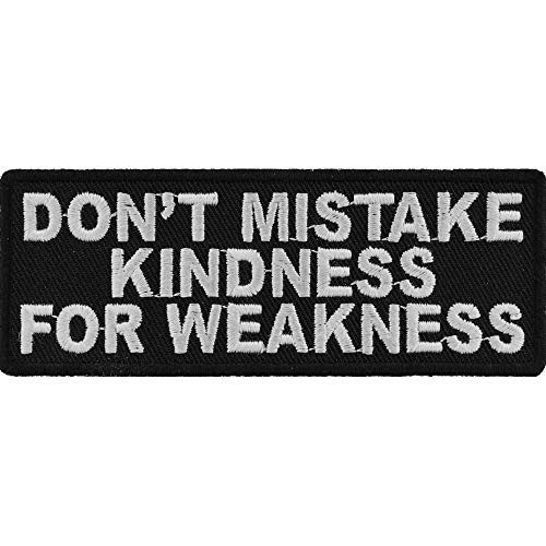 Don t Mistake Kindness for Weakness Patch - 4x1.5 inch
