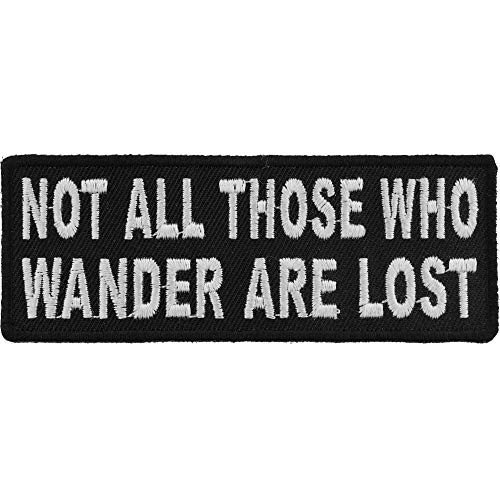 Not All Those Who Wander are Lost Patch - 4x1.5 inch. Embroidered Iron on Patch