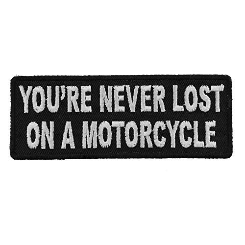 You re Never Lost On A Motorcycle Patch - 4x1.5 inch. Embroidered Iron on Patch