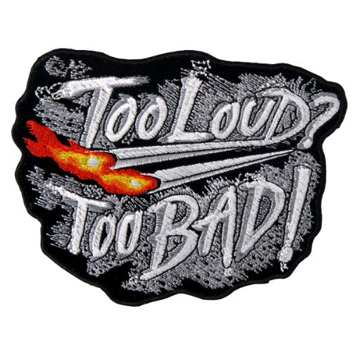 Hot Leathers Too Loud  Too Bad Biker Patch  5 inch  Width x 4 inch  Height