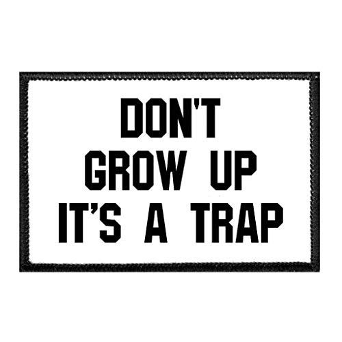 Don t Grow Up It s A Trap Morale Patch   Hook and Loop Attach for Hats  Jeans  Vest  Coat   2x3 in   by Pull Patch