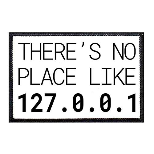 Theres No Place Like 127.0.0.1 Morale Patch   Hook and Loop Attach for Hats  Jeans  Vest  Coat   2x3 in   by Pull Patch