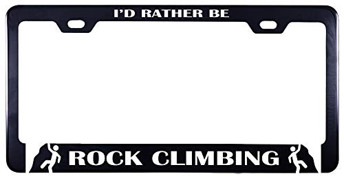 Printtoo Black I d Rather Be Rock Climbing Waterproof Vinyl Cut License Plate Frame Stainless Steel Frame-12 x 6 Inches