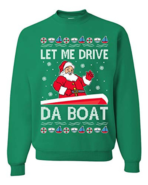 Let Me Drive Da Boat Funny Santa Xmas Ugly Christmas Sweater Crewneck Graphic Sweatshirt  Kelly  Large