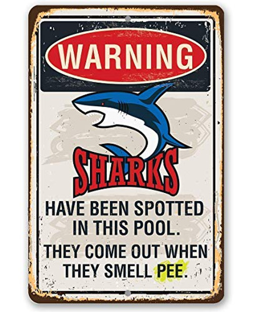 Metal Sign - Warning Sharks Have Been Spotted In This Pool - Durable Metal Sign - 8 inch  x 12 inch  Use Indoor Outdoor - Funny Gift and Decor for Pool Area Under  20