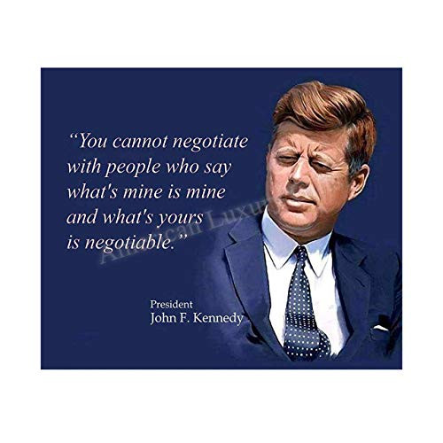 John F. Kennedy Quotes Wall Art-You Cannot Negotiate With People- 10 x 8 inch  Art Wall Print-Ready to Frame. JFK Presidential Portrait. Home-Office-School-Library Décor. Perfect Political-Business Gift.