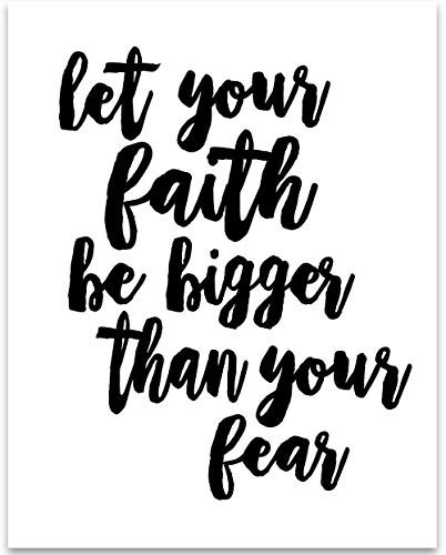 Let Your Faith Be Bigger than Your Fear - 11x14 Unframed Typography Art Print - Great Inspirational Religious Gift or Home Decor Under  15