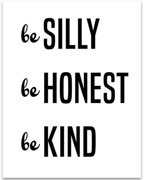 Be Silly Be Honest Be Kind - 11x14 Unframed Typography Art Print - Great Inspirational Gift Under  15