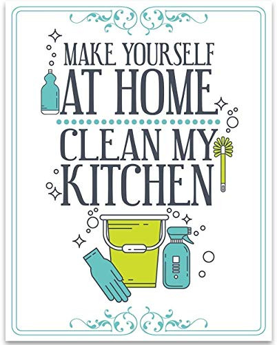 Make Yourself At Home Clean My Kitchen - 11x14 Unframed Typography Art Prints - Great Kitchen and Dining Room Decor and Gift Under  15