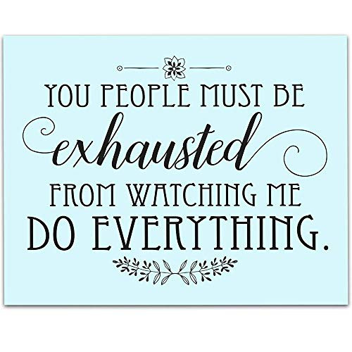 You People Must be Exhausted - 11x14 Unframed Typography Art Print - Great Funny Quote Gift Under  15