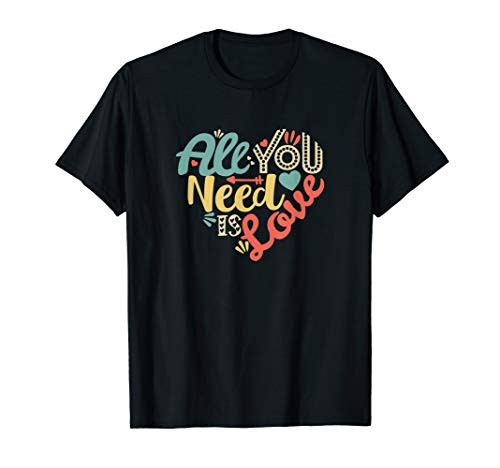 All You Need is Love Valentines Day Shirt Women Girls Heart T-Shirt