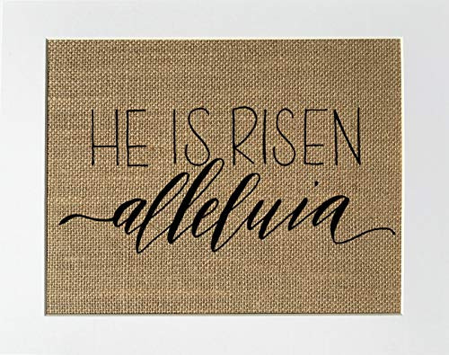 8x10 UNFRAMED He Is Risen Alleluia Burlap Print Sign Rustic Vintage Love House Sign Religious Resurrection Bible Verse Easter