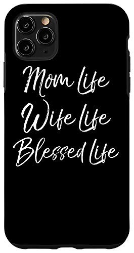 iPhone 11 Pro Max Cute Christian Mother Gift Mom Life Wife Life Blessed Life Case