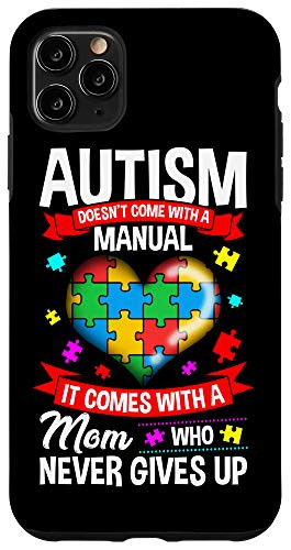 iPhone 11 Pro Max Autism Mom Phone Case Autism Doesn t Come With A Manual Case
